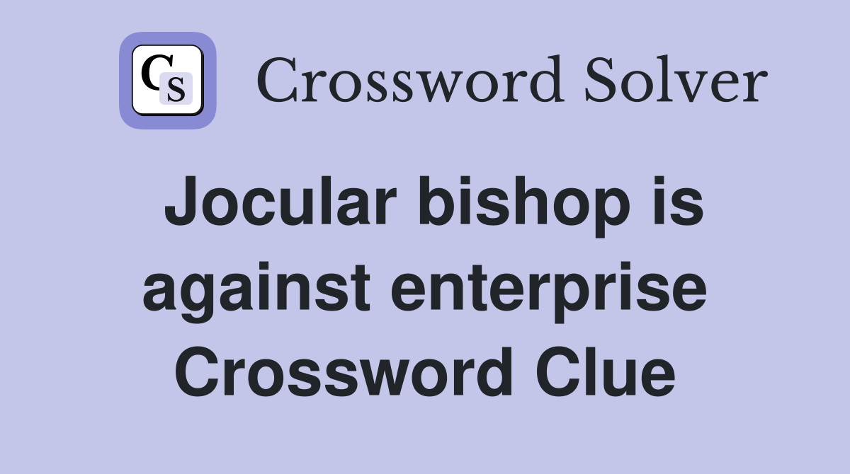 Jocular bishop is against enterprise Crossword Clue