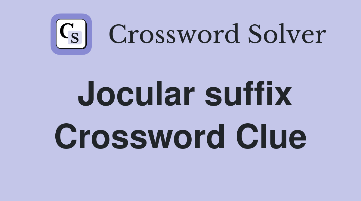 Jocular suffix Crossword Clue