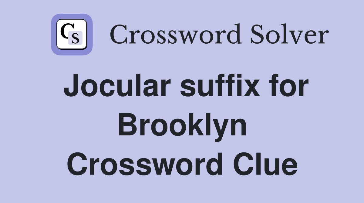 Jocular suffix for Brooklyn Crossword Clue