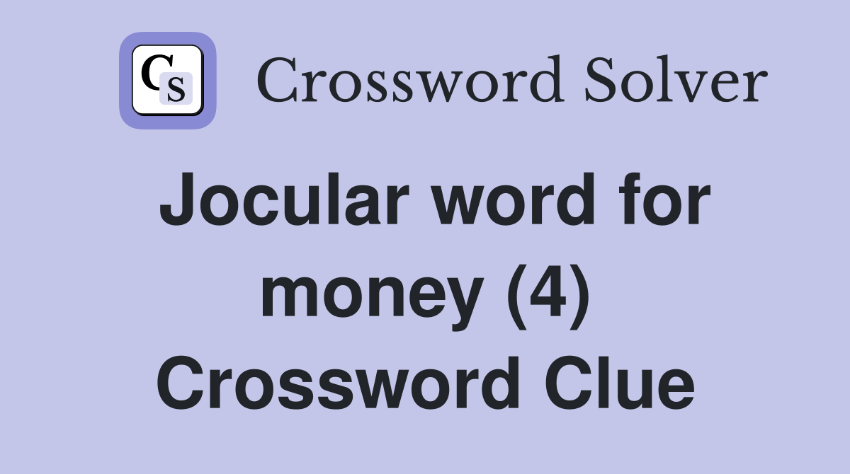 Jocular word for money (4) Crossword Clue