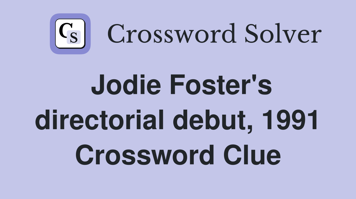 Jodie Foster's directorial debut, 1991 Crossword Clue
