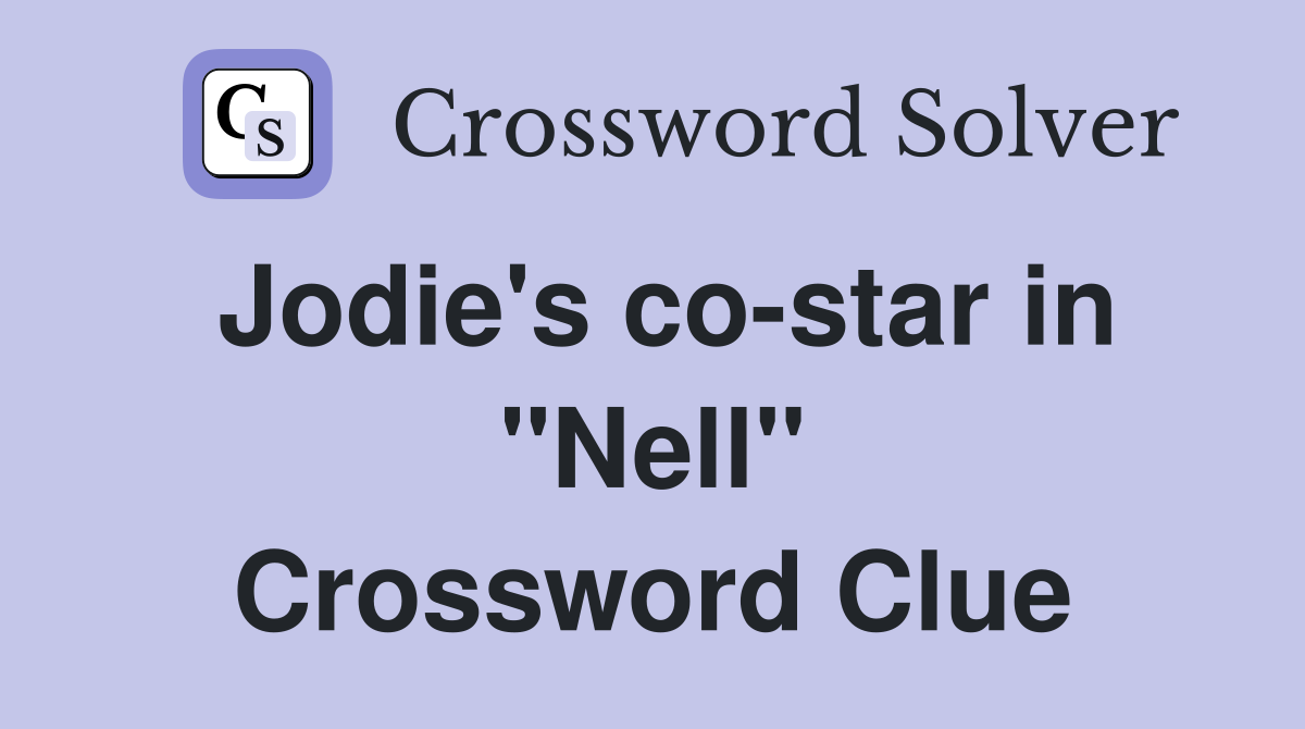 Jodie's co-star in "Nell" Crossword Clue