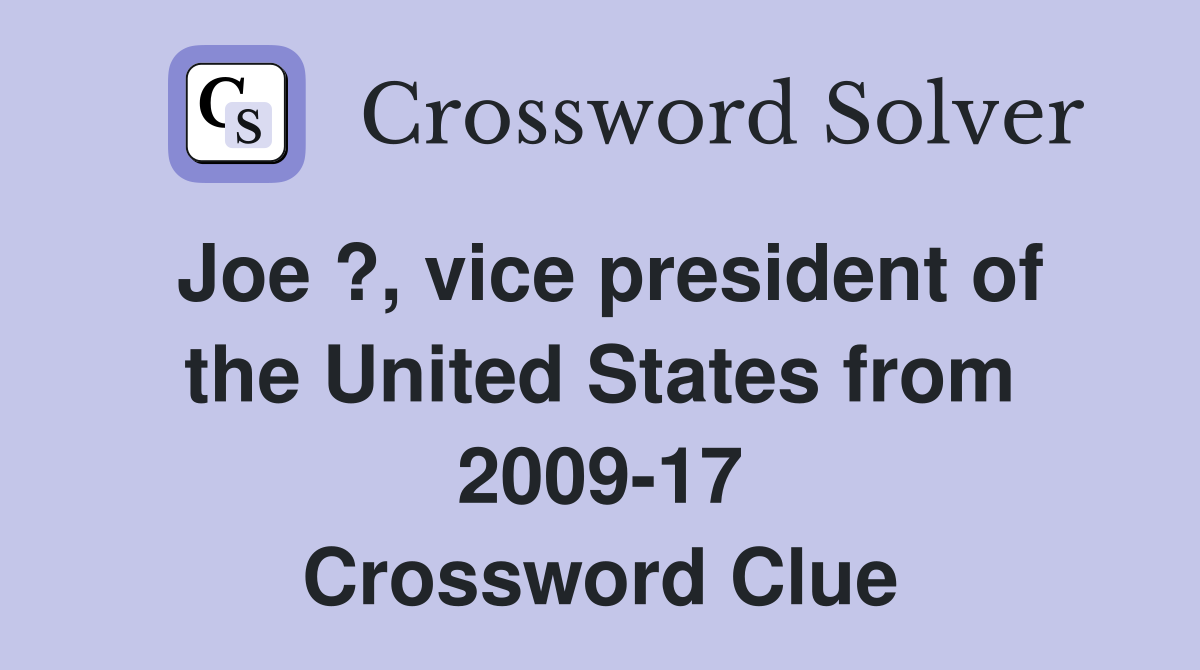 Joe ?, vice president of the United States from 2009-17 Crossword Clue