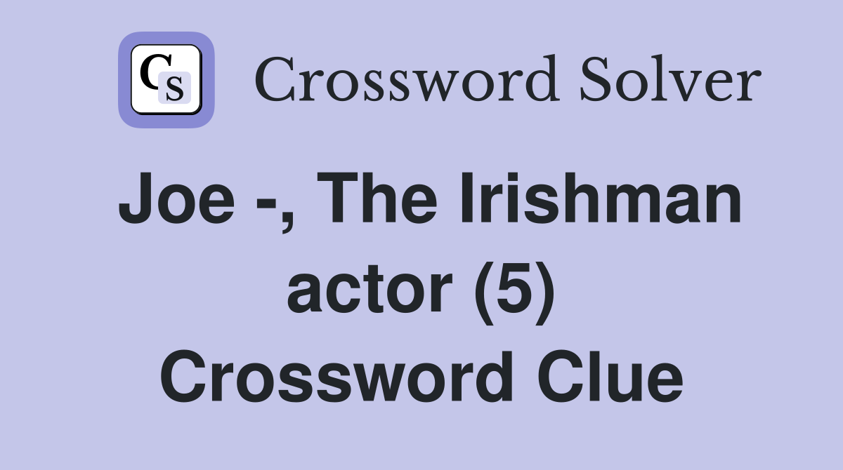 Joe -, The Irishman actor (5) Crossword Clue