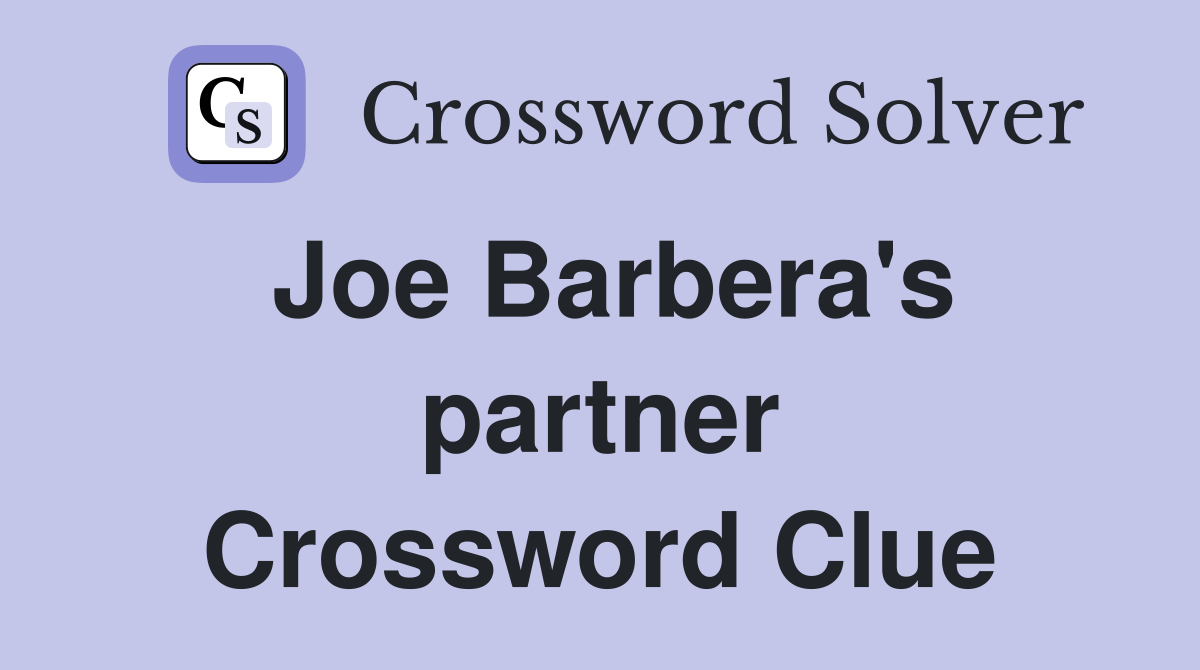 Joe Barbera's partner Crossword Clue