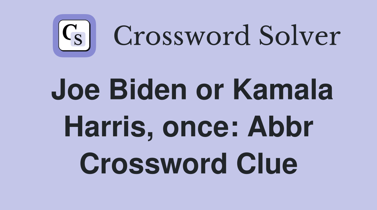 Joe Biden or Kamala Harris, once: Abbr Crossword Clue