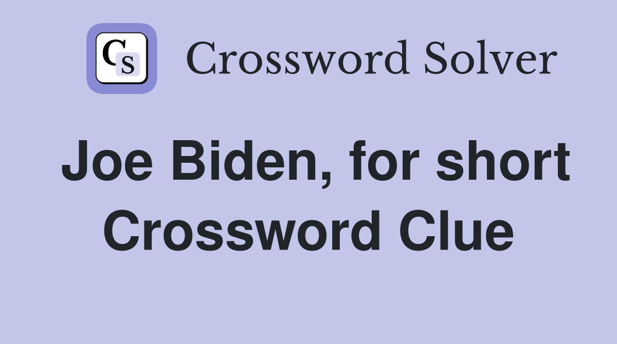 Joe Biden, for short Crossword Clue