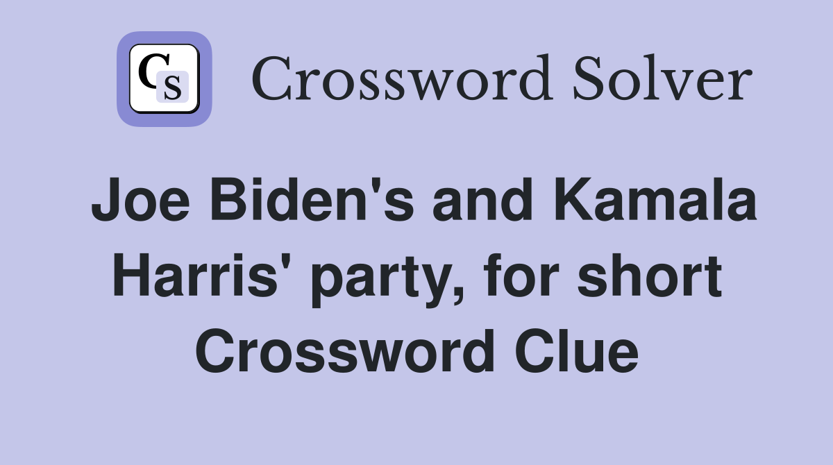 Joe Biden's and Kamala Harris' party, for short Crossword Clue