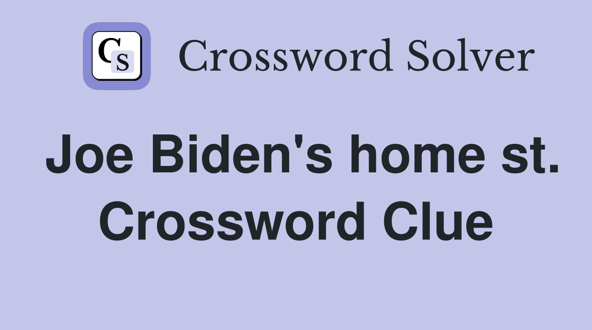 Joe Biden's home st. Crossword Clue