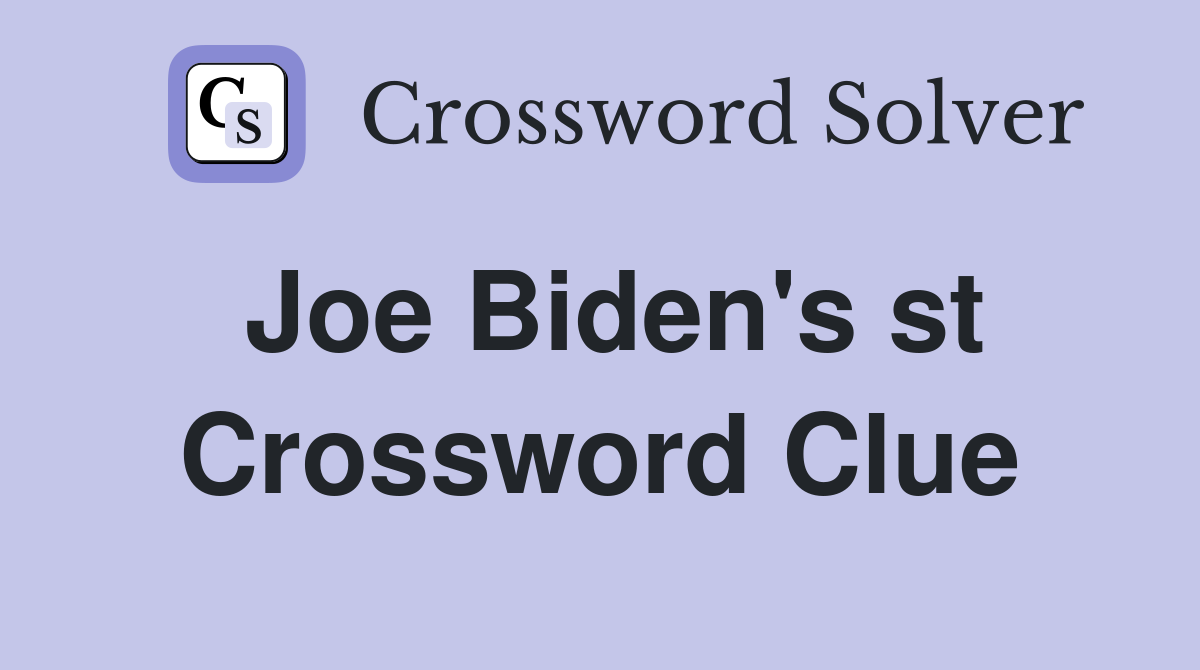 Joe Biden's st Crossword Clue