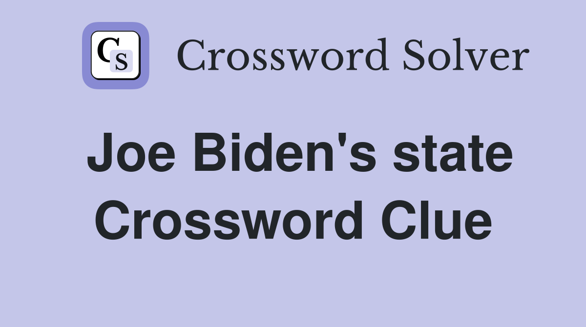 Joe Biden's state Crossword Clue