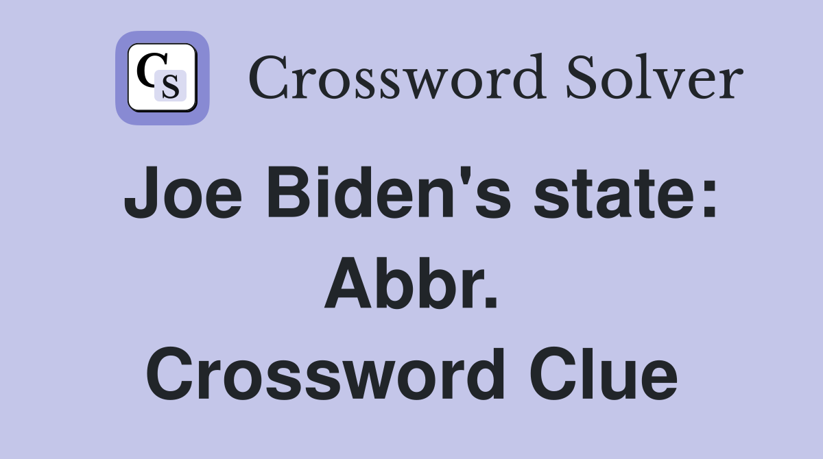 Joe Biden's state: Abbr. Crossword Clue