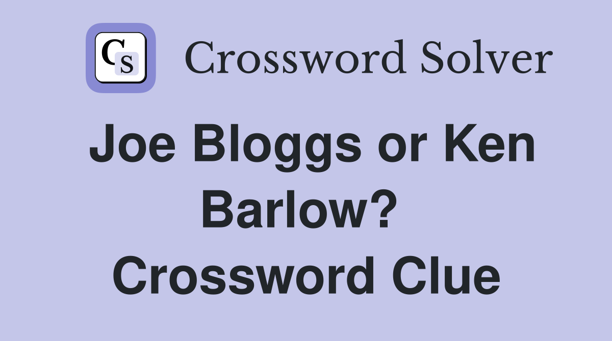 Joe Bloggs or Ken Barlow?  Crossword Clue