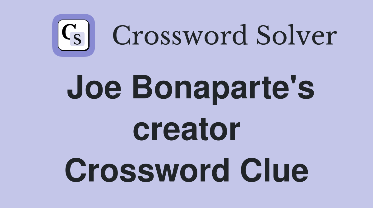 Joe Bonaparte's creator Crossword Clue