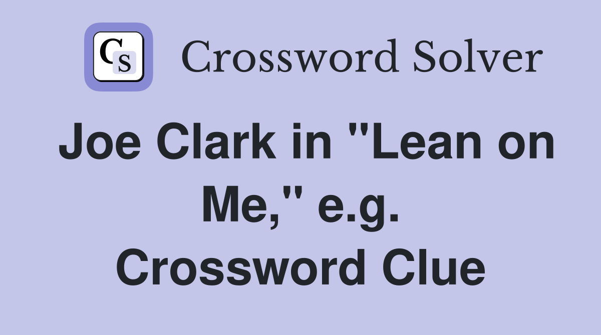 Joe Clark in "Lean on Me," e.g. Crossword Clue