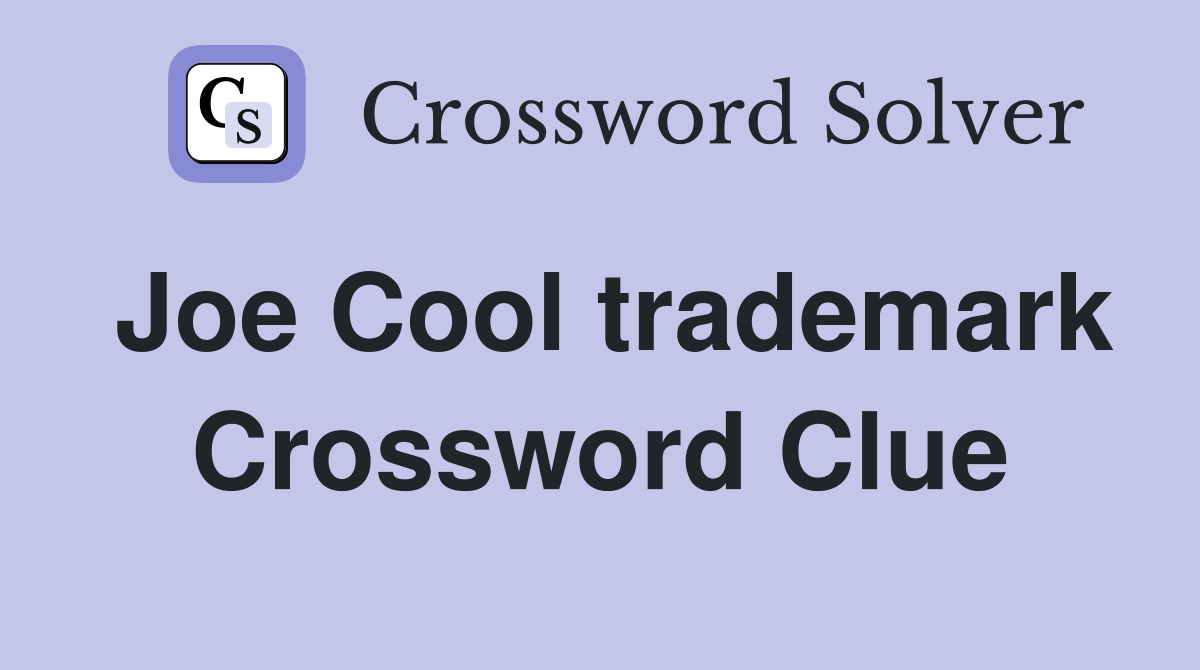 Joe Cool trademark Crossword Clue