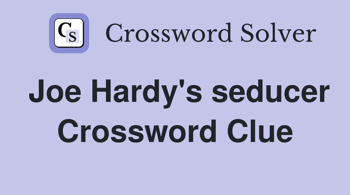 Joe Hardy's seducer Crossword Clue