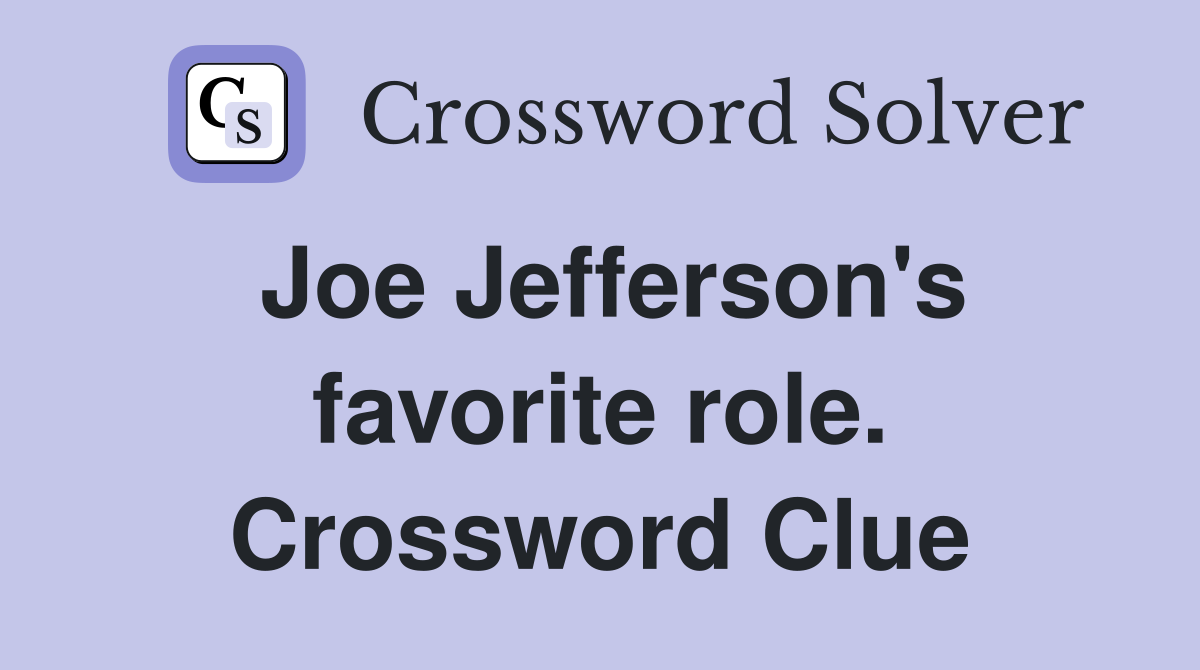 Joe Jefferson's favorite role. Crossword Clue