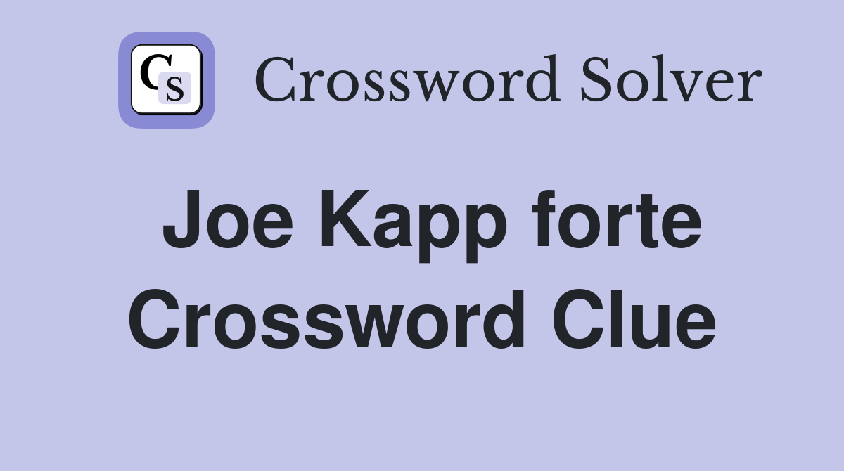 Joe Kapp forte Crossword Clue