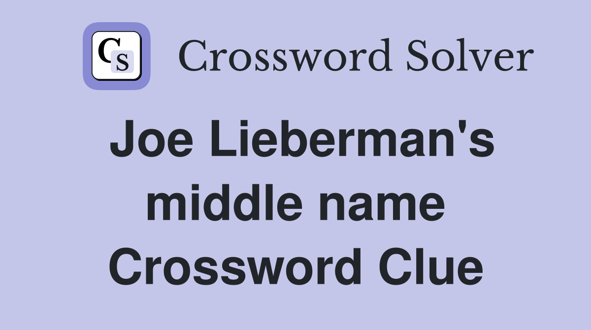 Joe Lieberman's middle name Crossword Clue