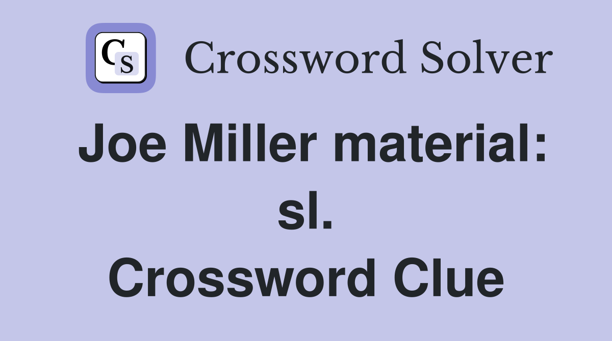 Joe Miller material: sl. Crossword Clue