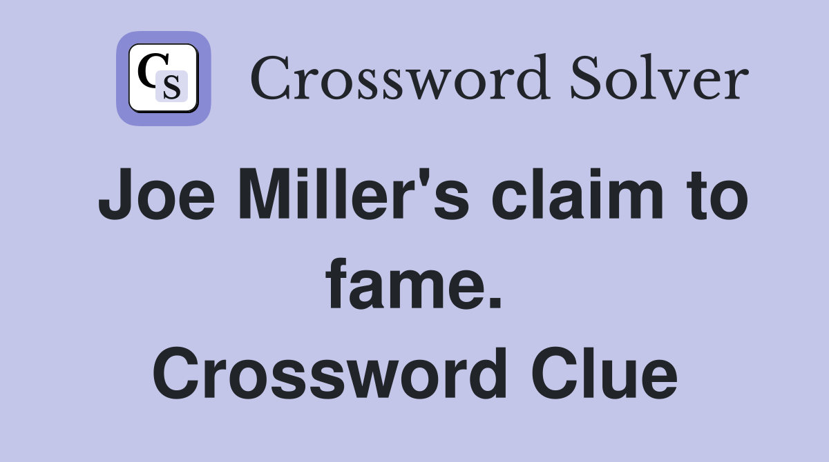 Joe Miller's claim to fame. Crossword Clue