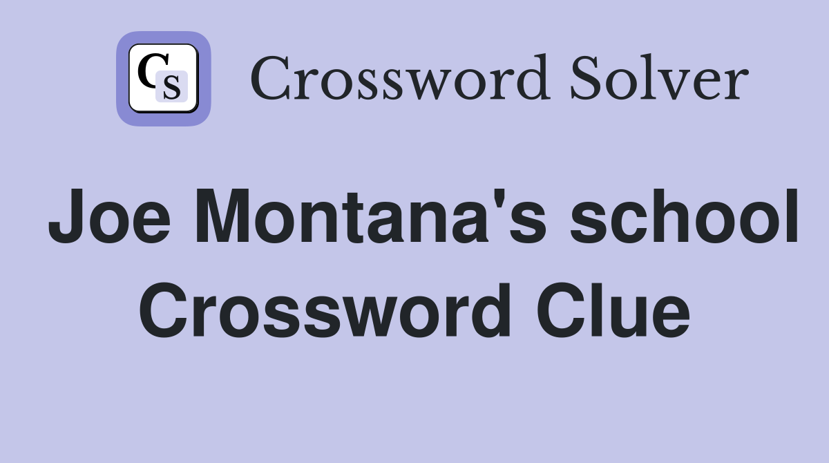 Joe Montana's school Crossword Clue