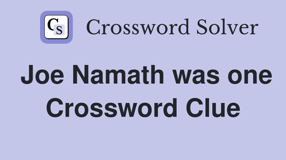 Joe Namath was one Crossword Clue