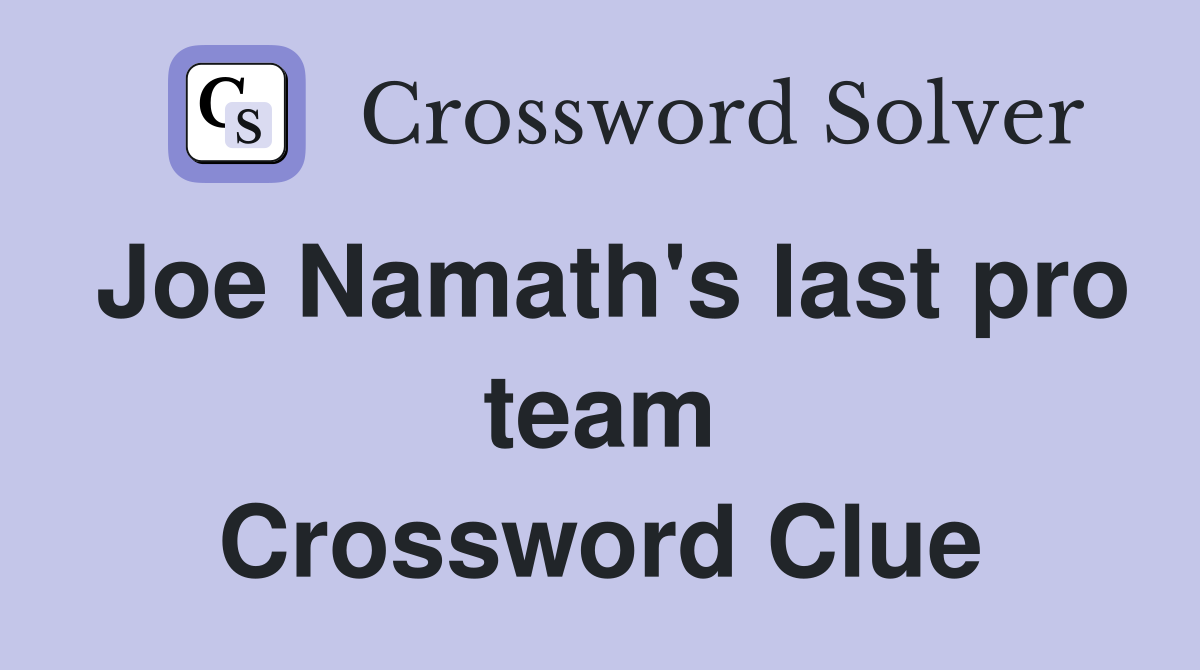 Joe Namath's last pro team Crossword Clue