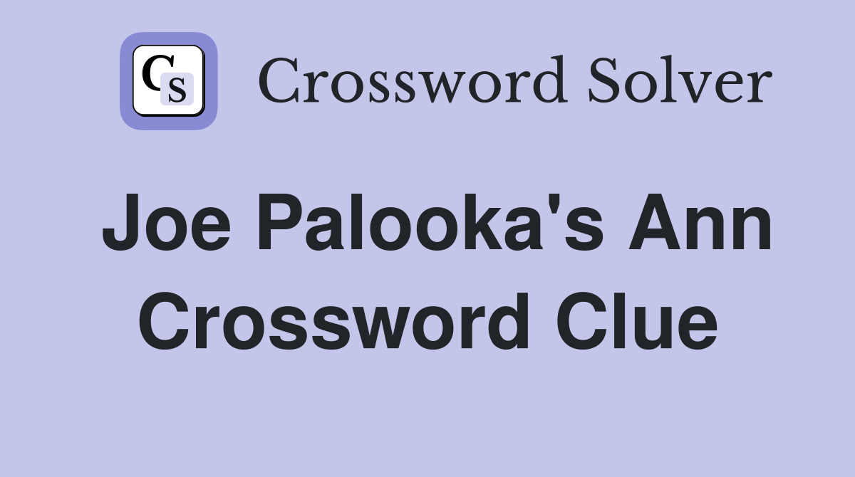 Joe Palooka's Ann Crossword Clue