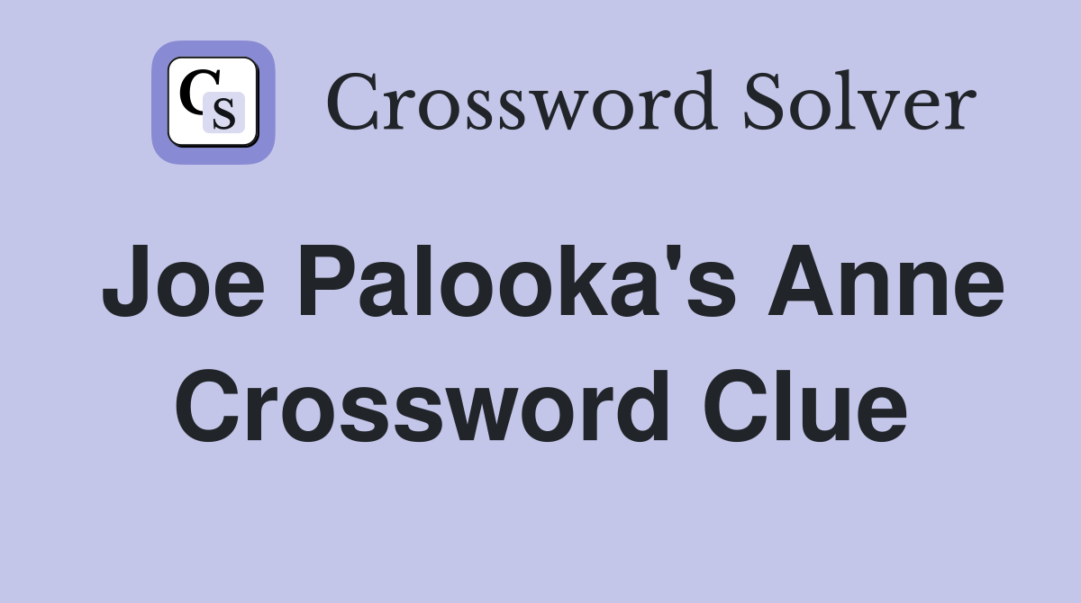 Joe Palooka's Anne Crossword Clue