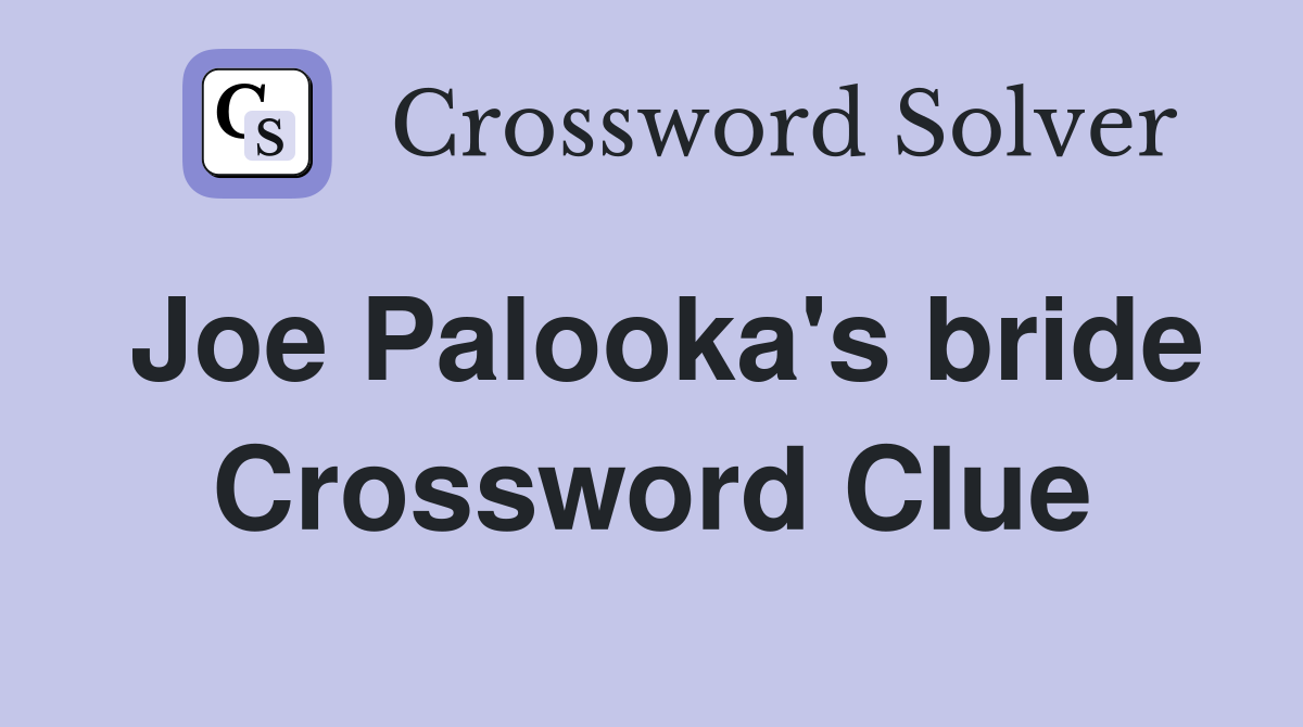 Joe Palooka's bride Crossword Clue