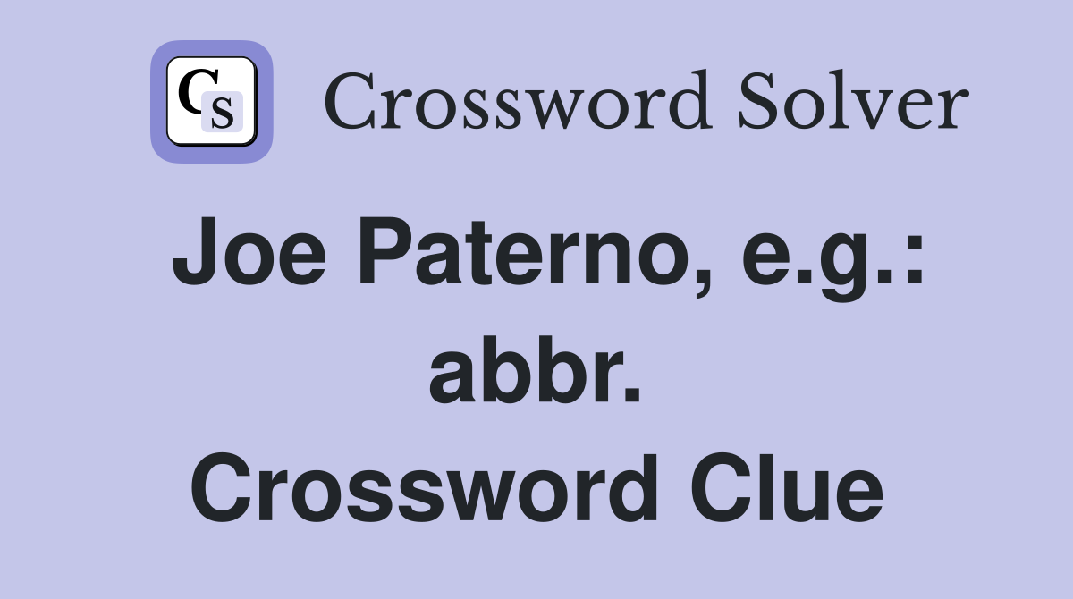 Joe Paterno, e.g.: abbr. Crossword Clue