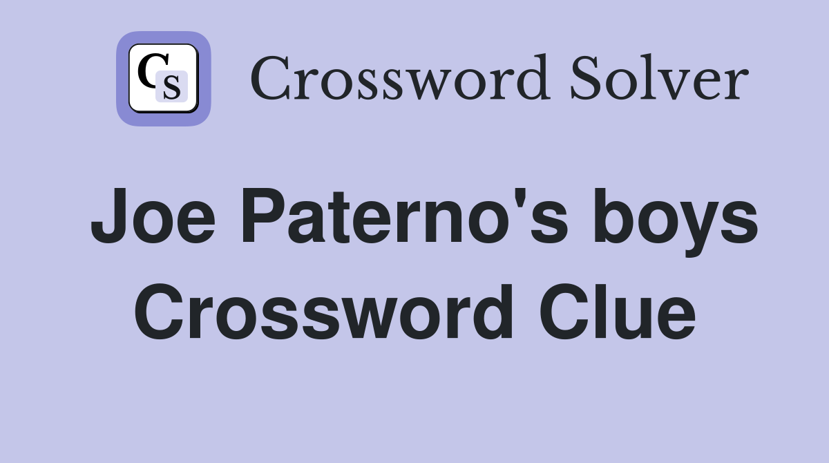 Joe Paterno's boys Crossword Clue