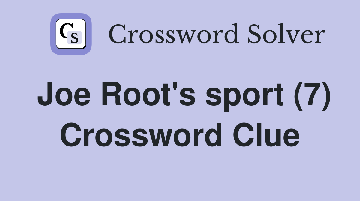 Joe Root's sport (7) Crossword Clue