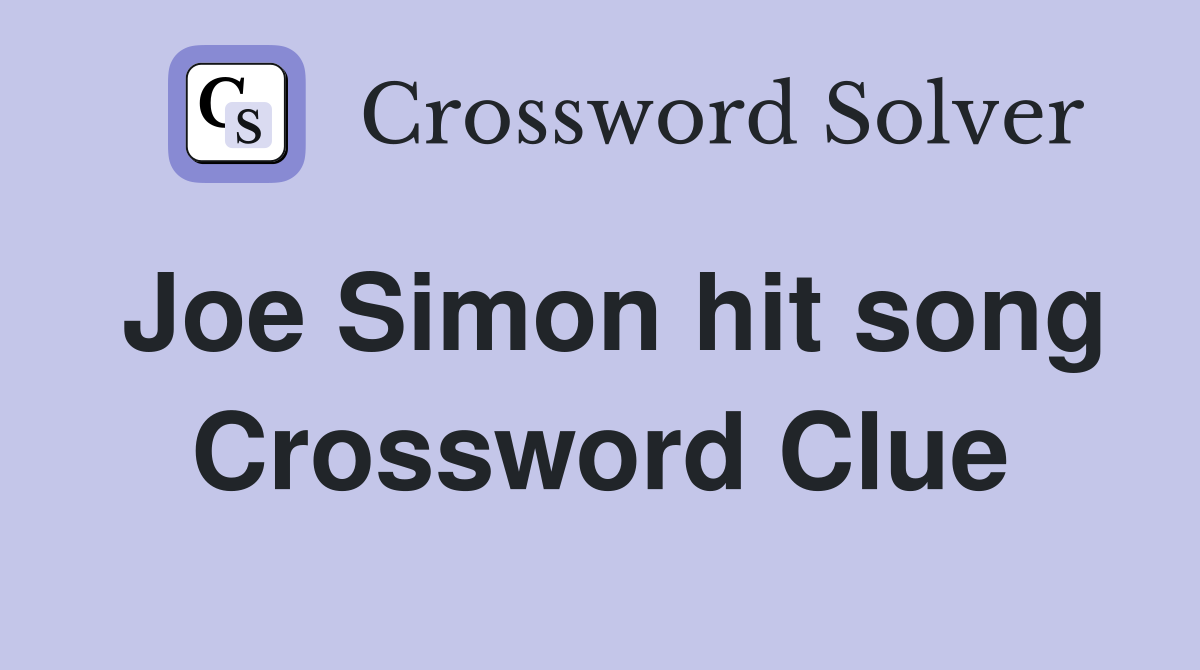 Joe Simon hit song Crossword Clue