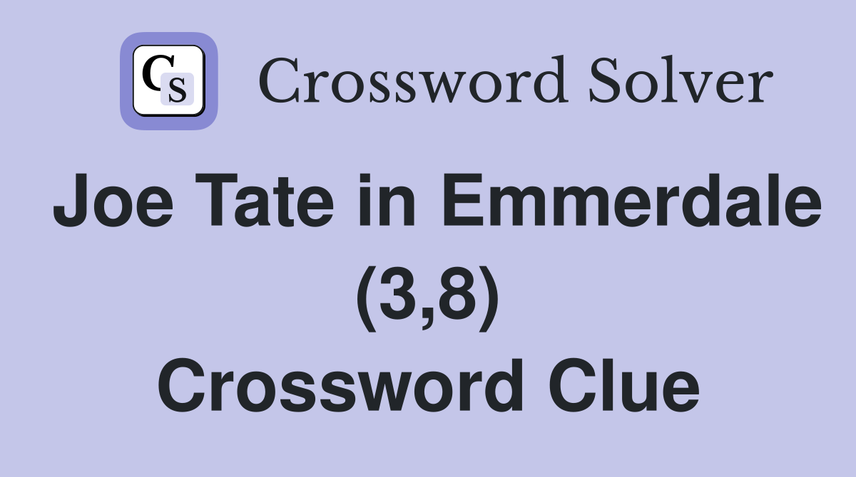 Joe Tate in Emmerdale (3,8) Crossword Clue