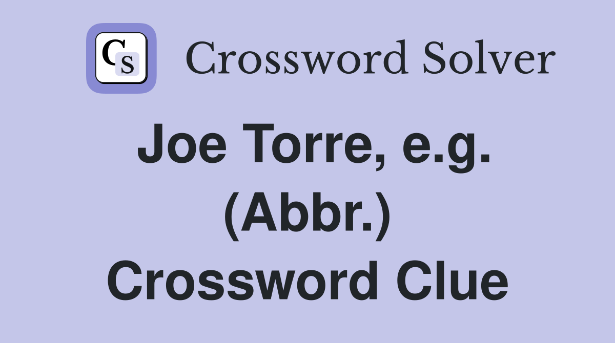 Joe Torre, e.g. (Abbr.) Crossword Clue