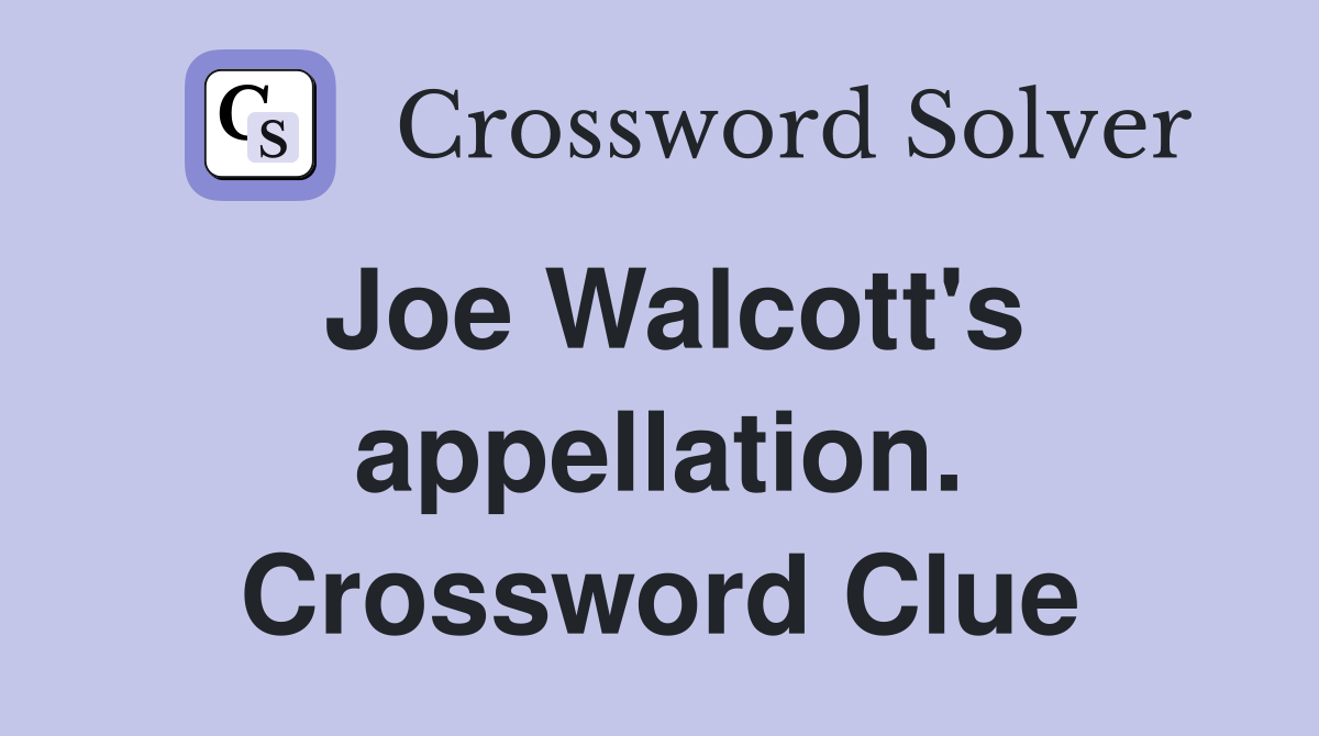 Joe Walcott's appellation. Crossword Clue
