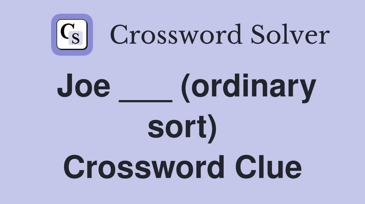 Joe ___ (ordinary sort) Crossword Clue