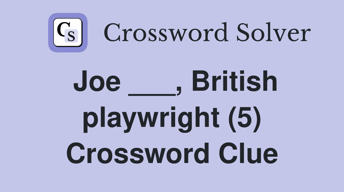 Joe ___, British playwright (5) Crossword Clue
