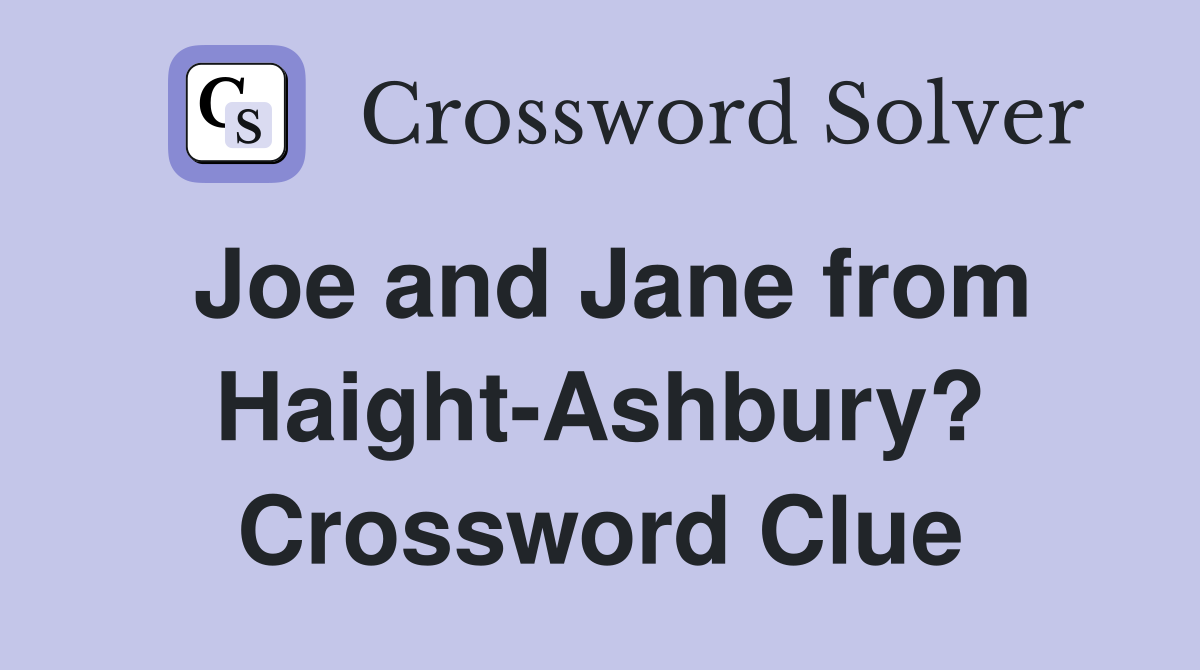 Joe and Jane from Haight-Ashbury? Crossword Clue