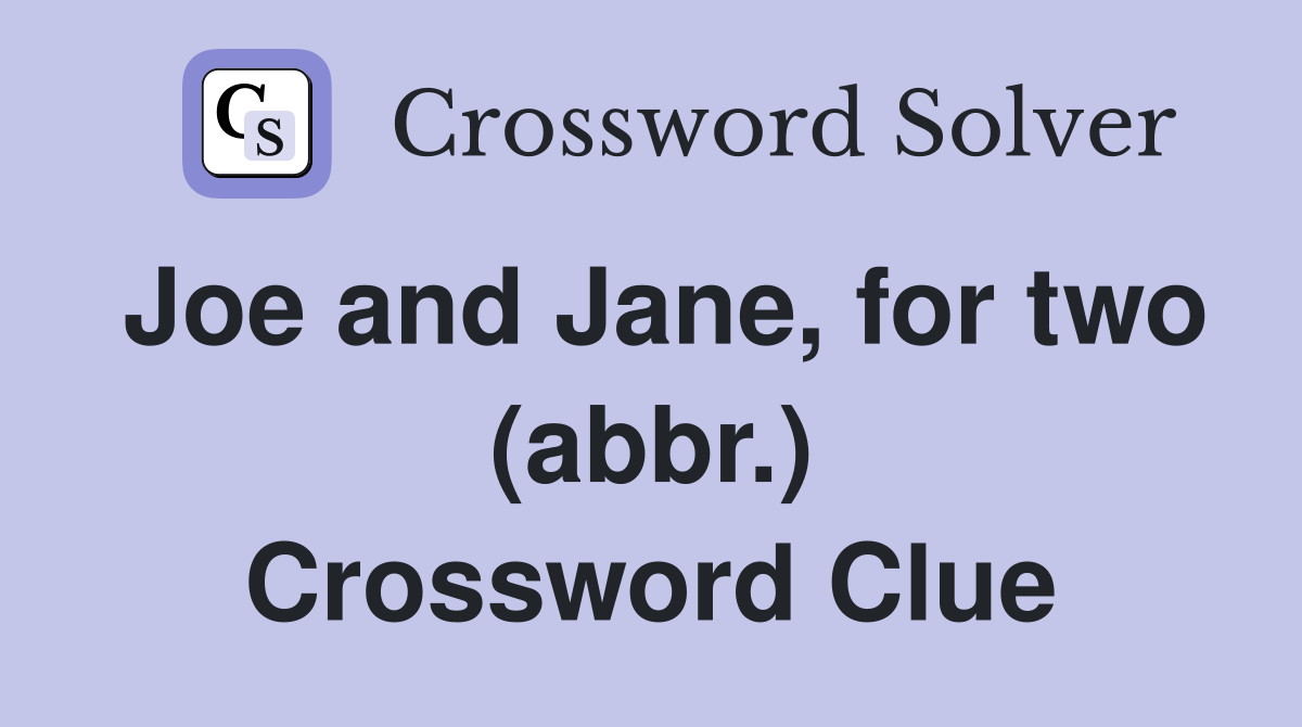 Joe and Jane, for two (abbr.) Crossword Clue
