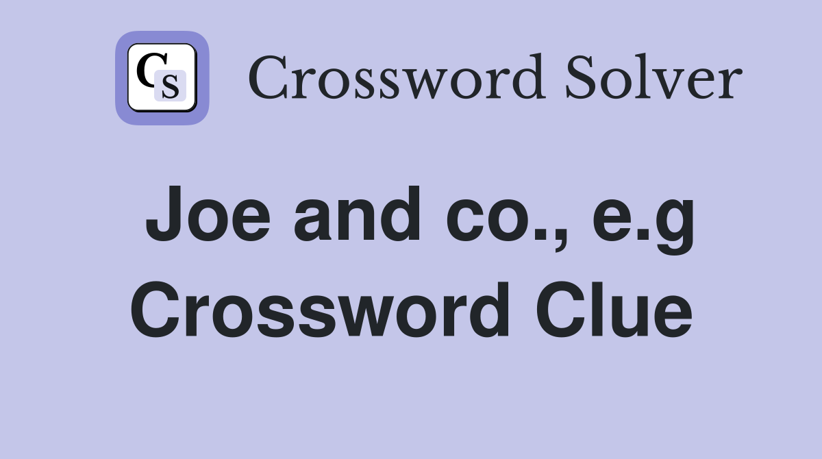 Joe and co., e.g Crossword Clue
