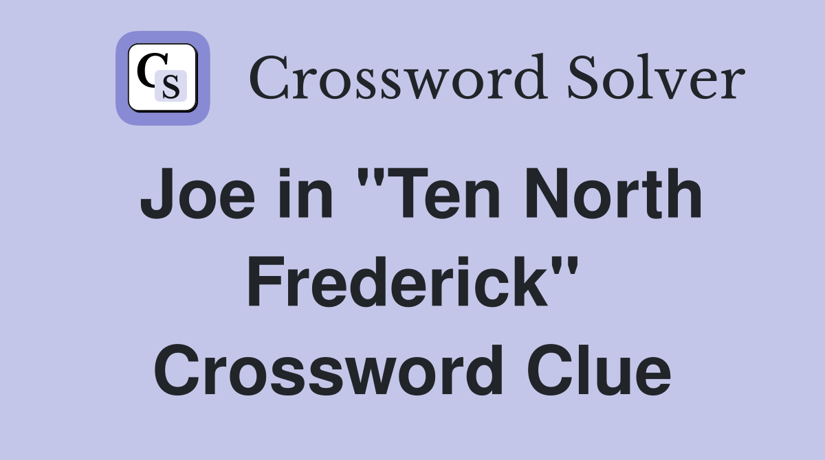 Joe in "Ten North Frederick" Crossword Clue