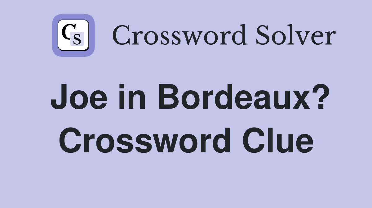 Joe in Bordeaux? Crossword Clue