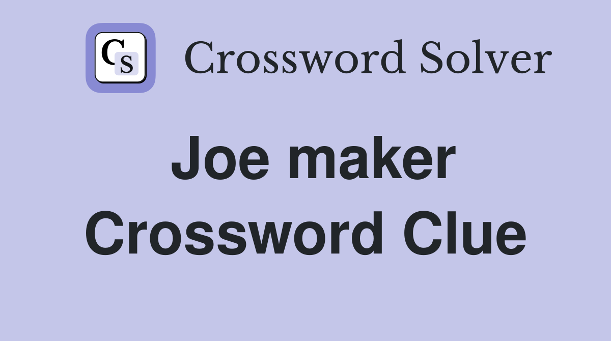 Joe maker Crossword Clue