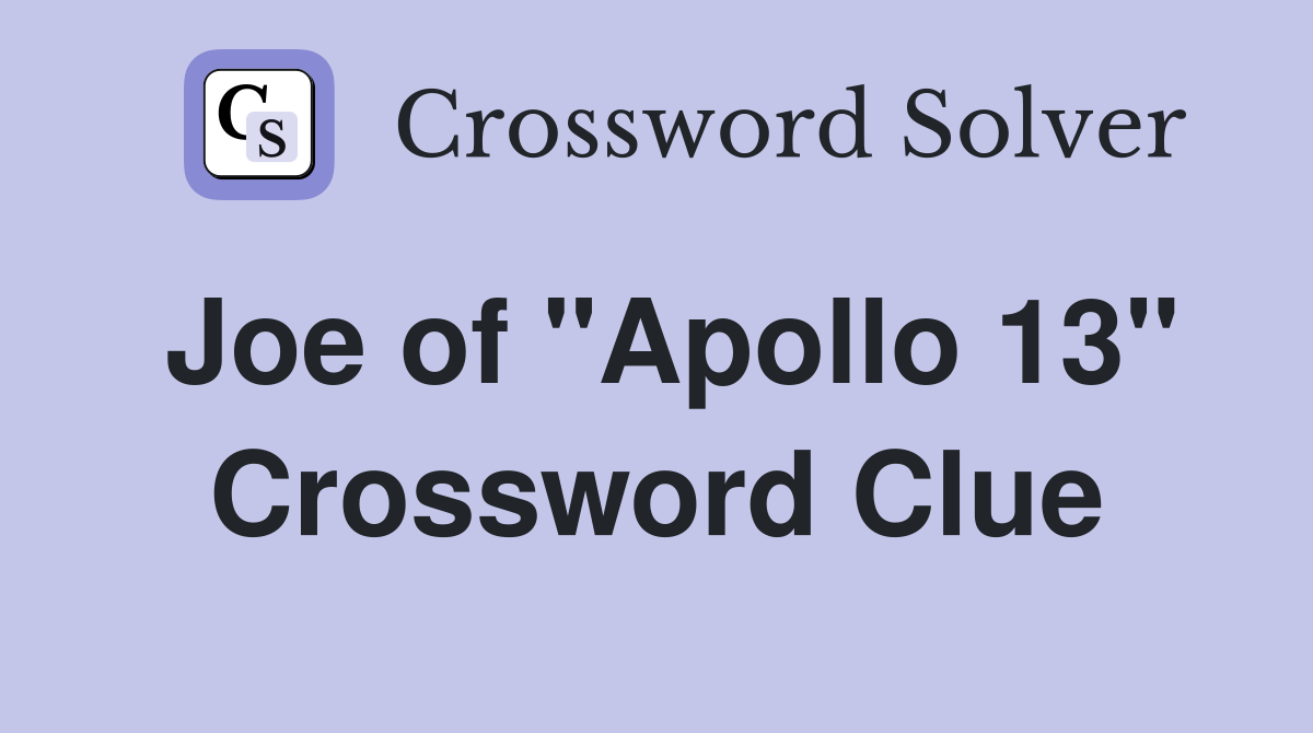 Joe of "Apollo 13" Crossword Clue