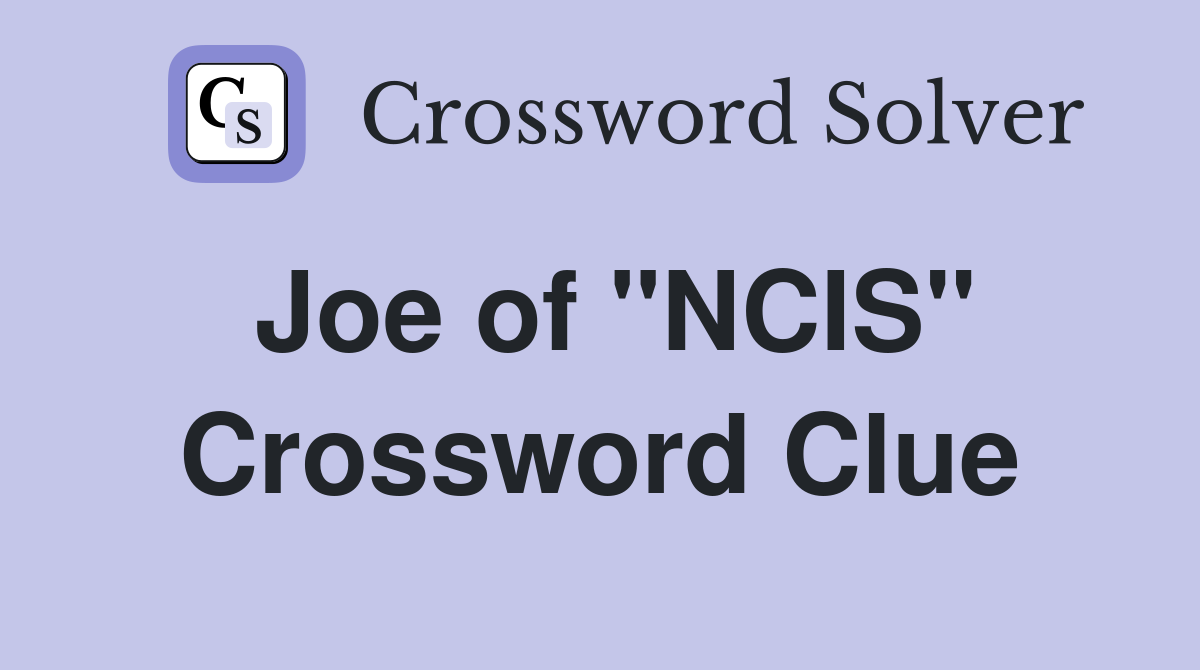 Joe of "NCIS" Crossword Clue