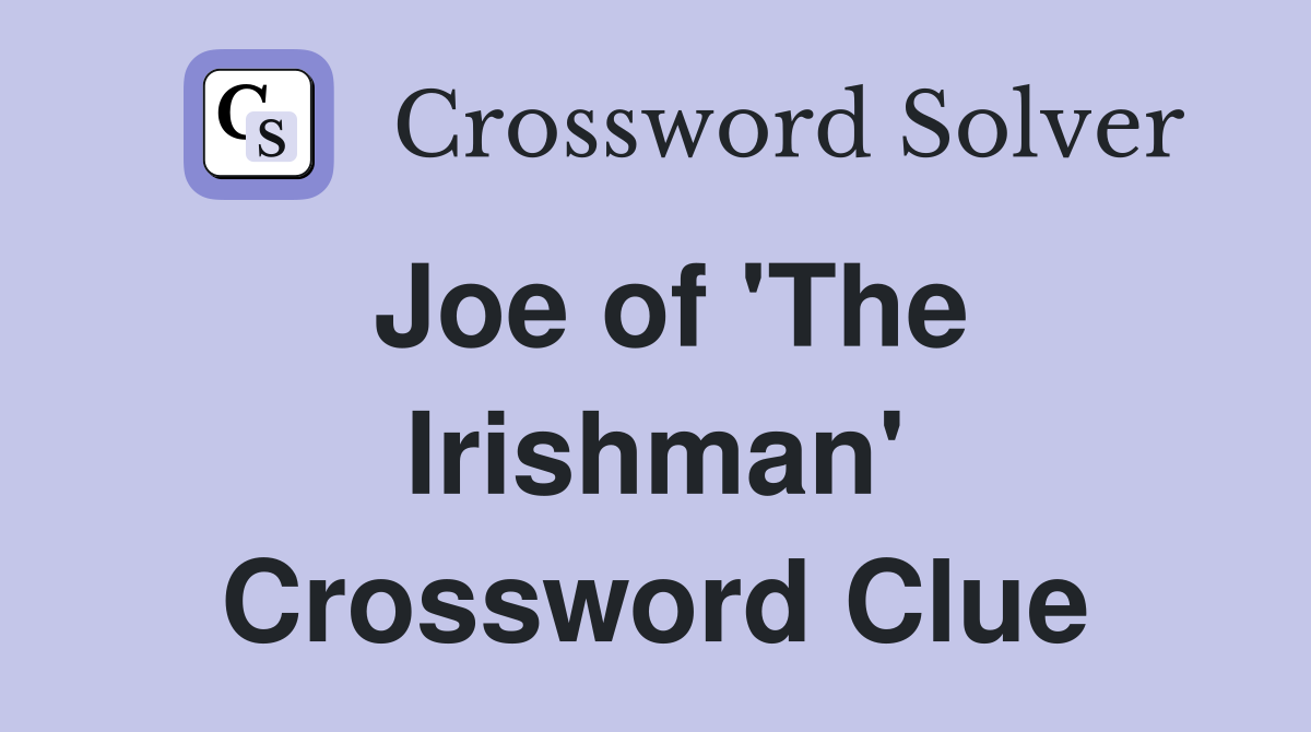 Joe of 'The Irishman' Crossword Clue